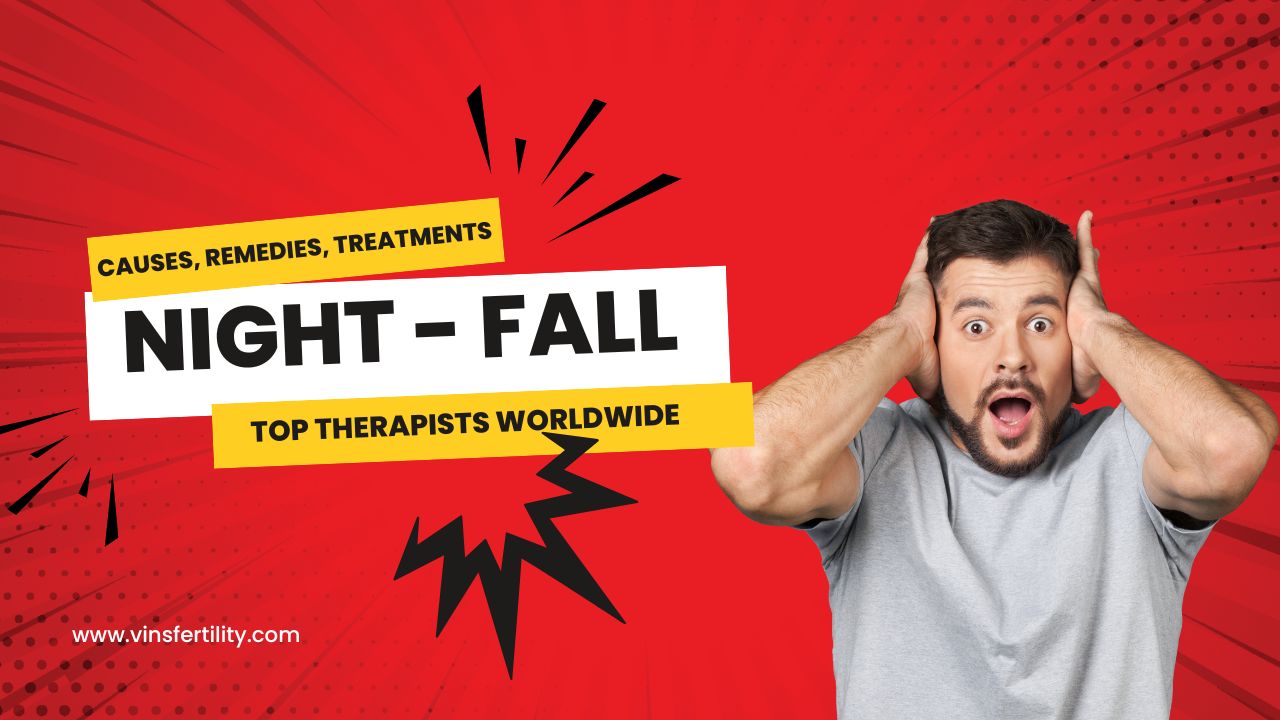 Nightfall Guide 2025 | Causes, Remedies, Treatments & Top Therapists Worldwide