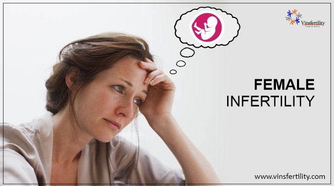 Female Infertility Causes, Symptoms and Treatments