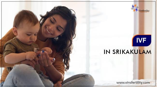 IVF Cost in Srikakulam: Test Tube Baby Cost in Srikakulam, Low-Cost IVF Centres in Srikakulam