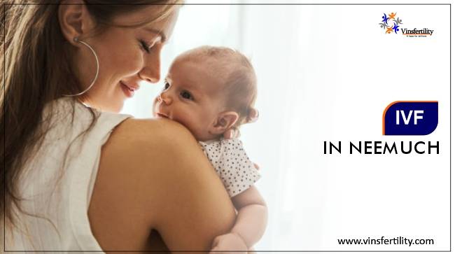 Best IVF Centres in Neemuch, Madhya Pradesh, Cost of IVF in Neemuch, Madhya Pradesh