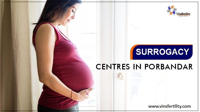 best-surrogacy-centres-in-porbandar