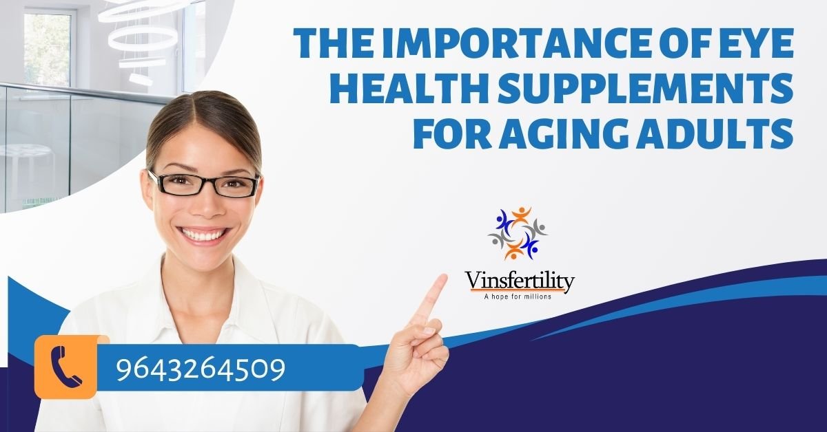 The Importance of Eye Health Supplements for Aging Adults